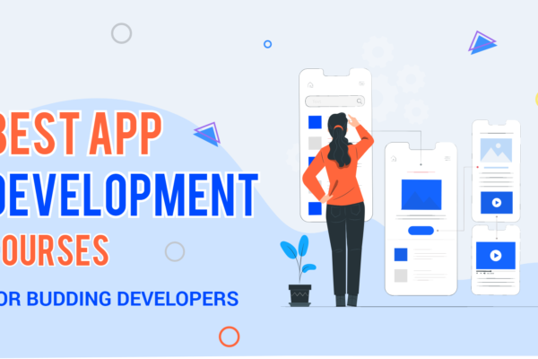 Looking for Best App Development Courses? The trending Ones Here!