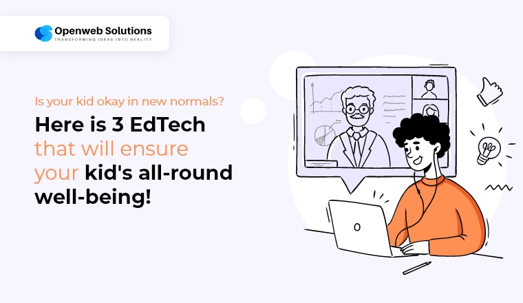 Is your kid okay in new normal? Here is 3 EdTech that will ensure your kid’s all-round well-being!