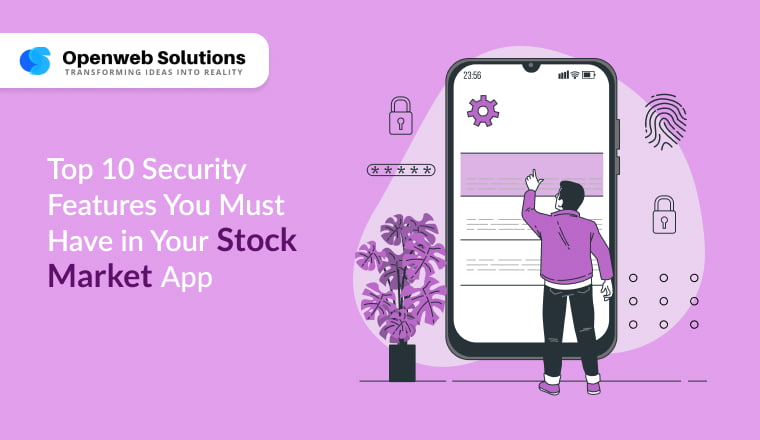 Top 10 Security Features You Must Have in Your Stock Market App