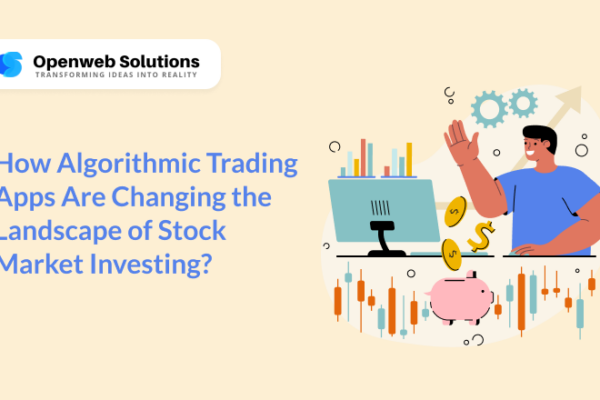 How Algorithmic Trading Apps Are Changing the Landscape of Stock Market Investing?