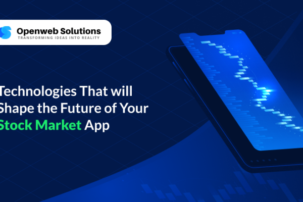 Technologies That will Shape the Future of Your Stock Market App