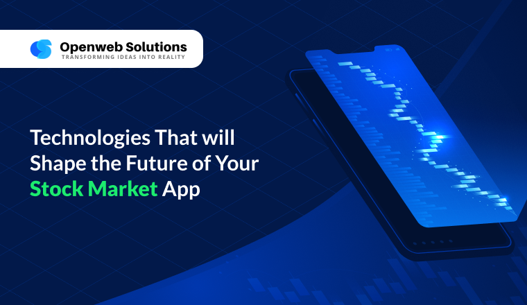 Technologies That will Shape the Future of Your Stock Market App