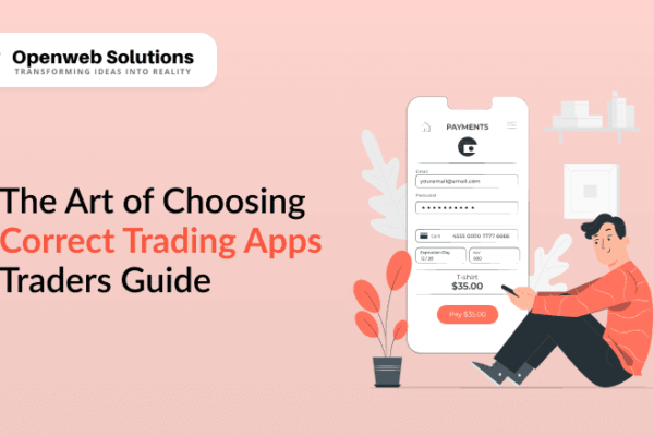 The Art of Choosing Correct Trading Apps Traders Guide