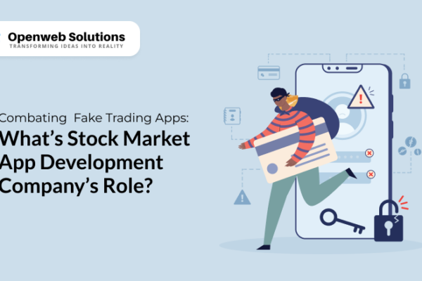 Combating Fake Trading Apps: What’s Stock Market App Development Company’s Role?
