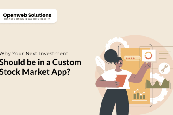 Why Your Next Investment Should be in a Custom Stock Market App?