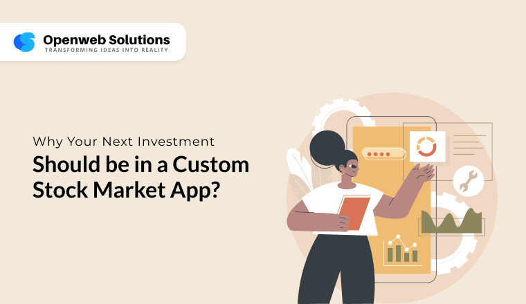 Why Your Next Investment Should be in a Custom Stock Market App?