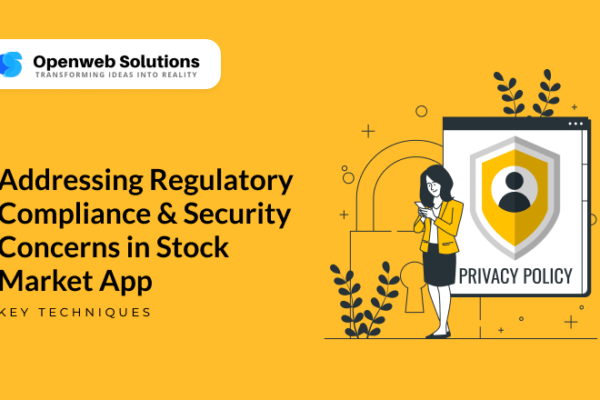 Addressing Regulatory Compliance and Security Concerns in Stock Market App: Key Techniques