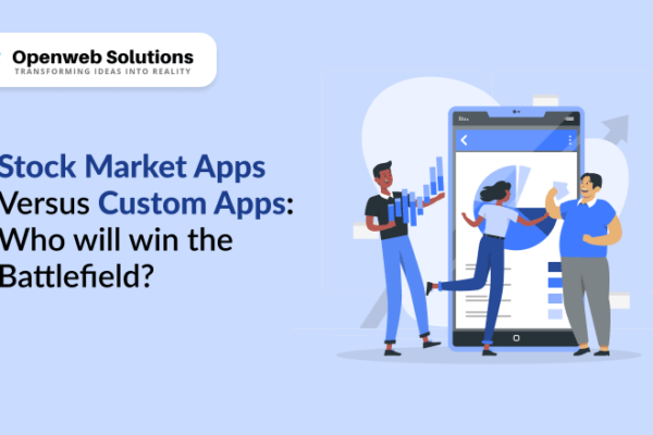 Stock Market apps VS Custom Apps: Who will win the Battlefield?