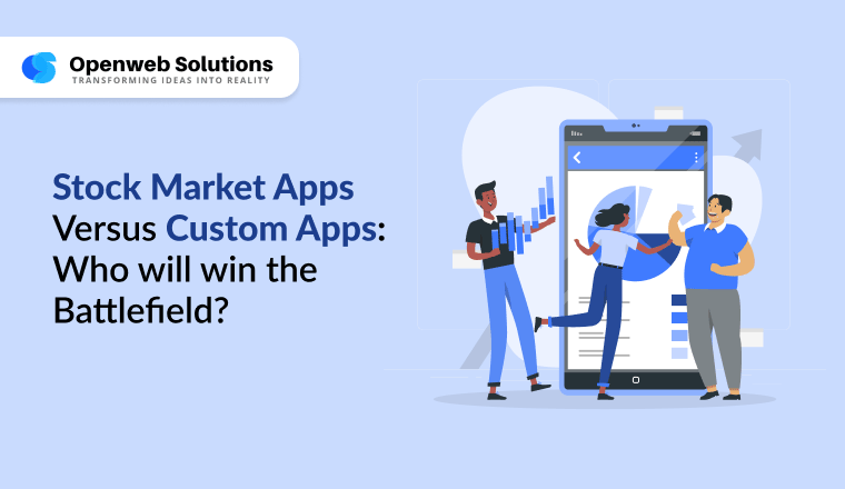 Stock Market apps VS Custom Apps: Who will win the Battlefield?