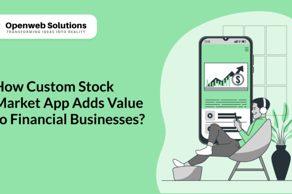 How Custom Stock Market App Adds Value to Financial Businesses?