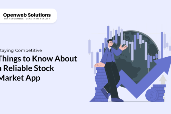 Staying Competitive: Things to Know About a Reliable Stock Market App