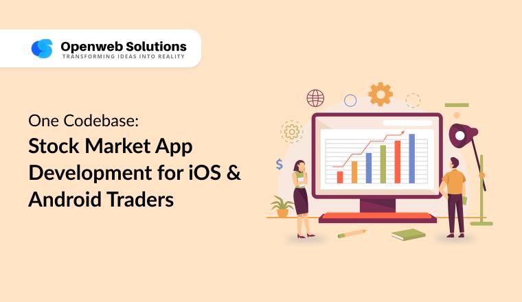 One Codebase: Stock Market App Development for iOS & Android Traders