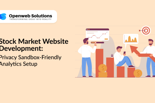Stock Market Website Development: Privacy Sandbox-Friendly Analytics Setup