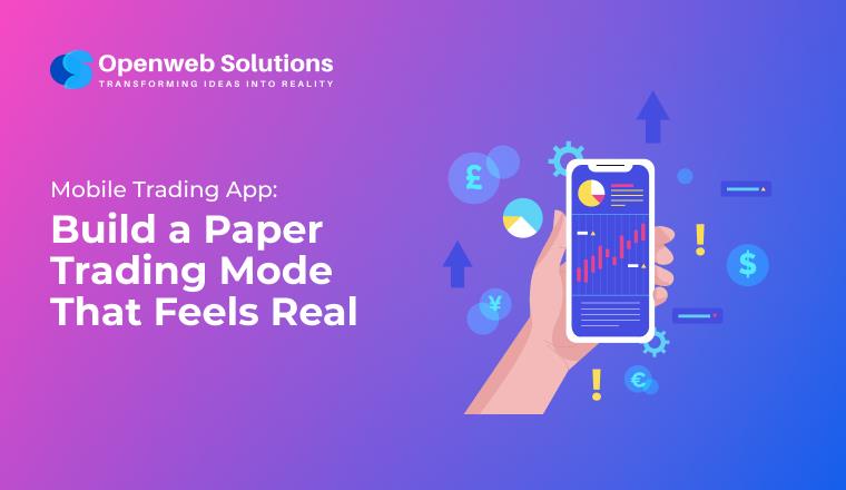 Mobile Trading App: Build a Paper Trading Mode That Feels Real