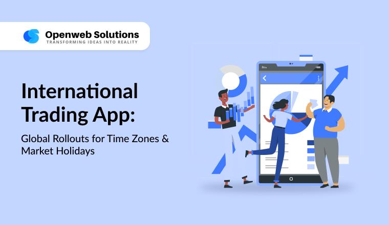 International Trading App: Global Rollouts for Time Zones & Market Holidays