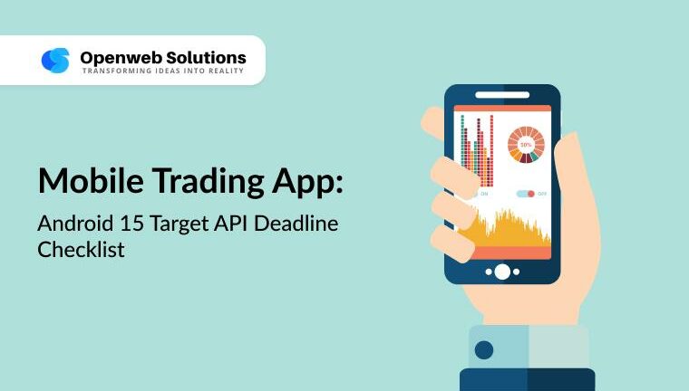 Mobile trading app Android 15 target API deadline checklist graphic showing smartphone charts with Openweb Solutions branding
