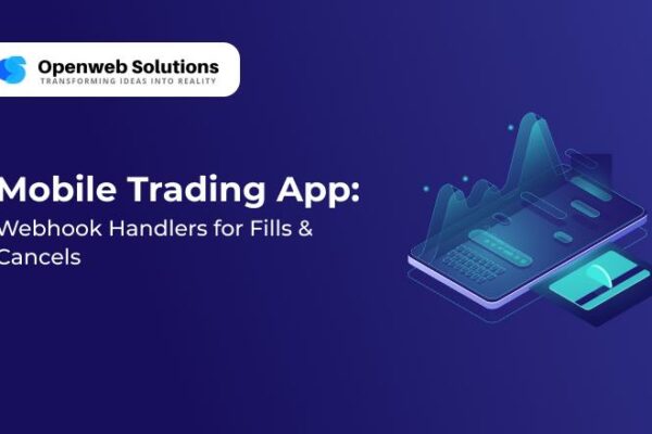 Mobile Trading App: Webhook Handlers for Fills & Cancels