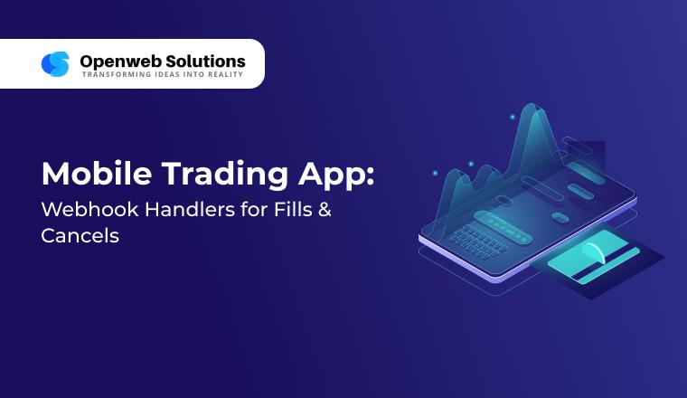 Mobile Trading App: Webhook Handlers for Fills & Cancels