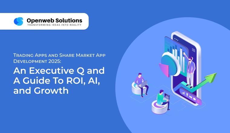 Trading Apps and Share Market App Development 2025: An Executive Q and A Guide To ROI, AI, and Growth
