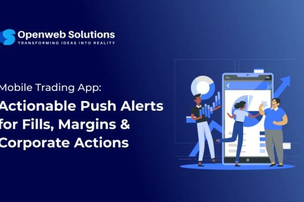 Mobile Trading App: Actionable Push Alerts for Fills, Margins & Corporate Actions