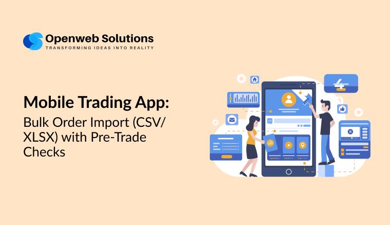 Mobile Trading App: Bulk Order Import with Pre Trade Checks