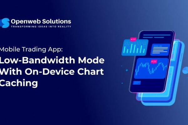 Mobile Trading App: Low Bandwidth Mode With On Device Chart Caching