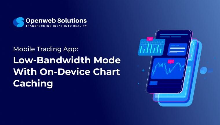 Mobile trading app illustration showing live charts, highlighting low bandwidth mode and on device chart caching by Openweb Solutions.