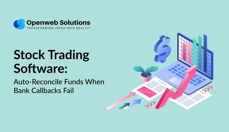 Stock Trading Software: Auto-Reconcile Funds When Bank Callbacks Fail