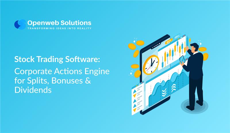 Stock Trading Software: Corporate Actions Engine for Splits, Bonuses & Dividends