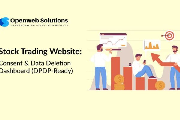 Stock Trading Website: Consent & Data Deletion Dashboard (DPDP Ready)