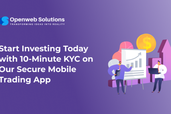 Start Investing Today with 10 Minute KYC on Our Secure Mobile Trading App
