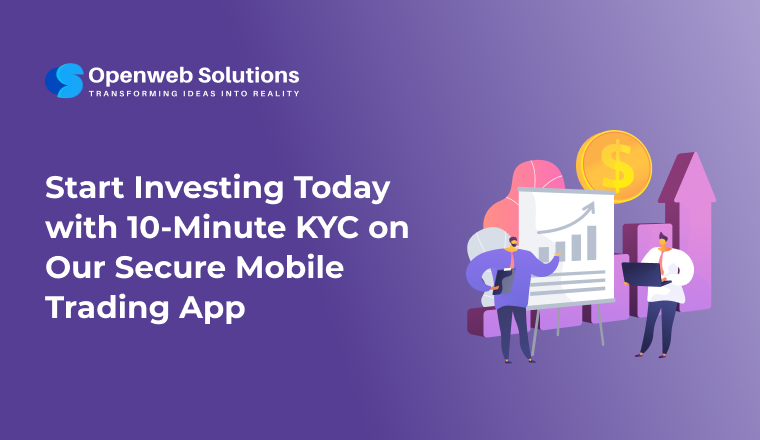 Start Investing Today with 10 Minute KYC on Our Secure Mobile Trading App
