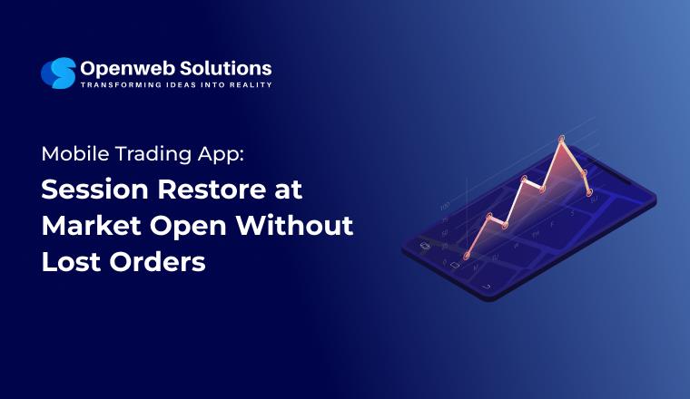 Mobile Trading App: Session Restore at Market Open Without Lost Orders