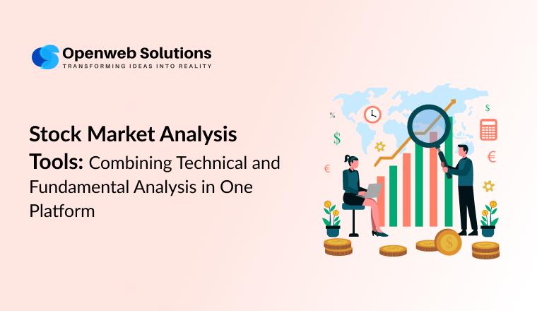 Stock Market Analysis Tools: Combining Technical and Fundamental Analysis in One Platform