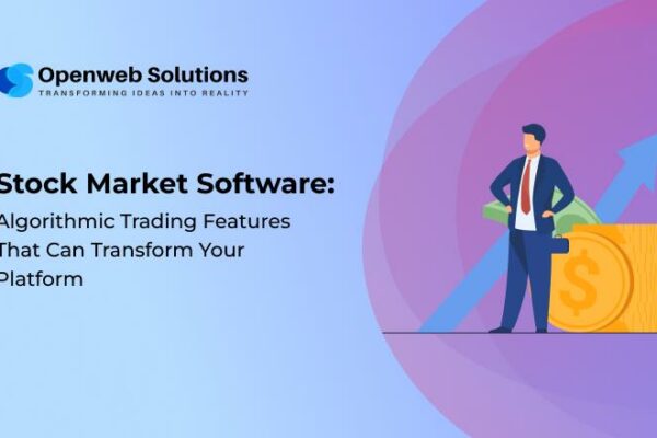 Stock Market Software: Algorithmic Trading Features That Can Transform Your Platform
