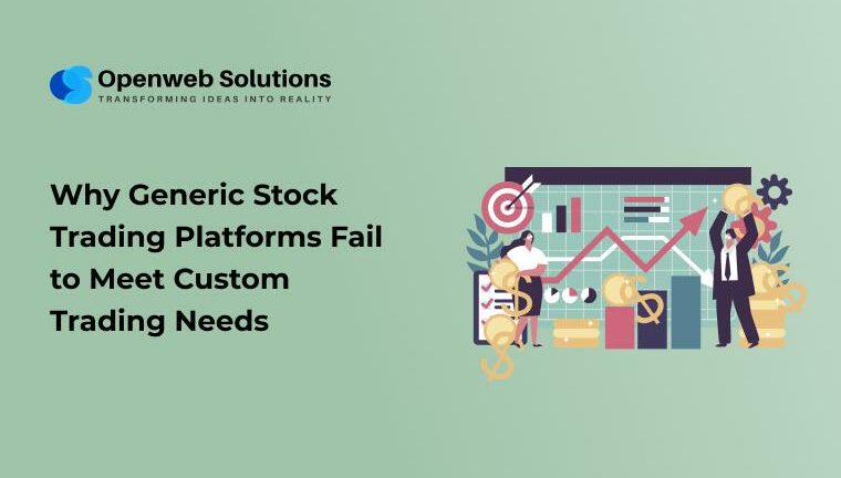 Why Generic Stock Trading Platforms Fail to Meet Custom Trading Needs