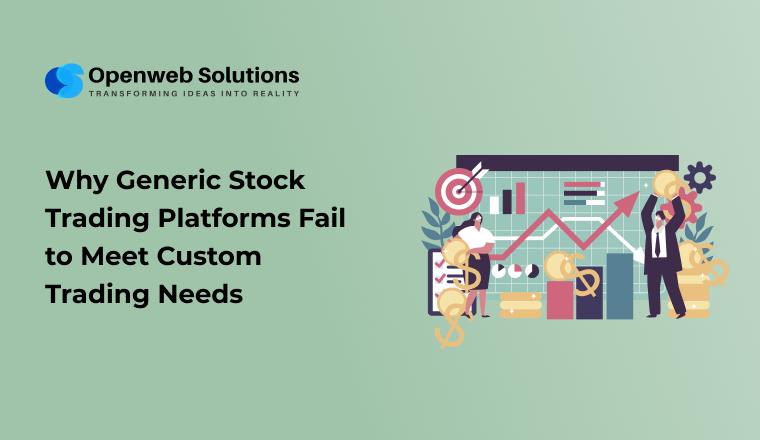 Why Generic Stock Trading Platforms Fail to Meet Custom Trading Needs
