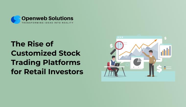 The Rise of Customized Stock Trading Platforms for Retail Investors