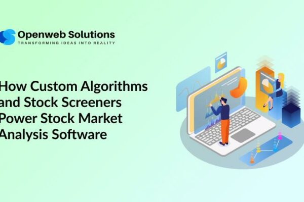 How Custom Algorithms and Stock Screeners Power Stock Market Analysis Software