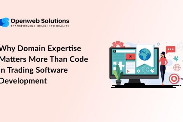 Why Domain Expertise Matters More Than Code in Trading Software Development