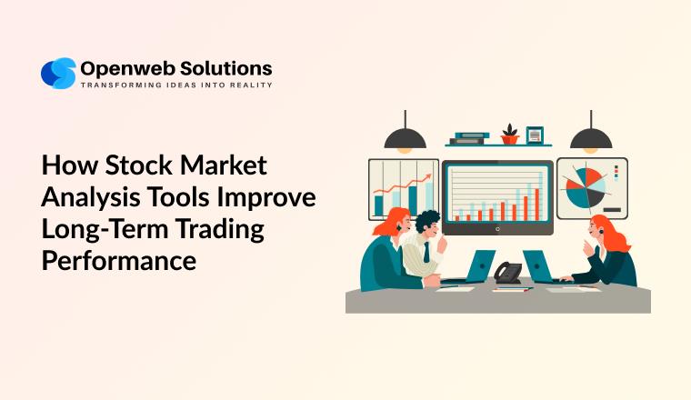 How Stock Market Analysis Tools Improve Long-Term Trading Performance