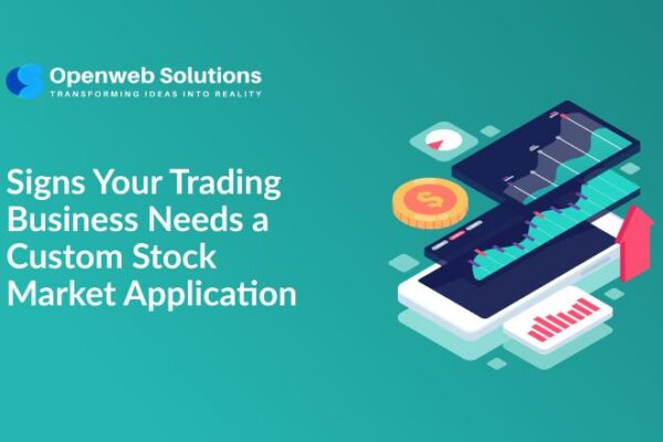 Signs Your Trading Business Needs a Custom Stock Market Application