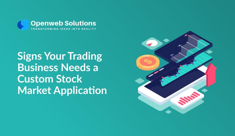 Signs Your Trading Business Needs a Custom Stock Market Application
