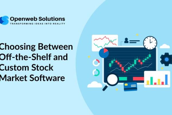 Choosing Between Off-the-Shelf and Custom Stock Market Software
