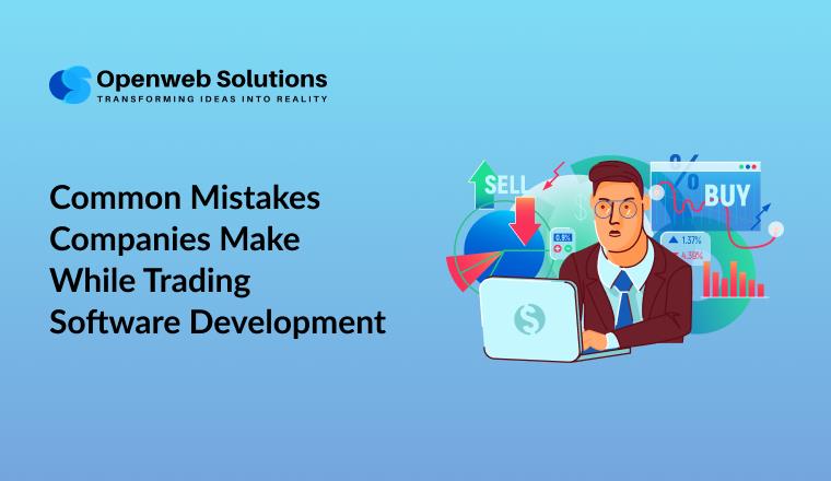 Common Mistakes Companies Make While Trading Software Development