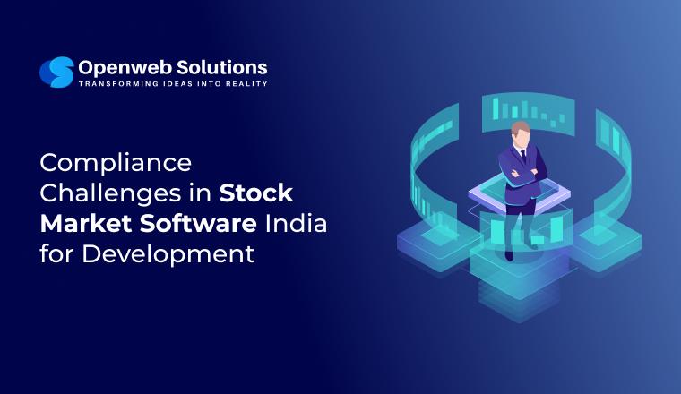 Compliance Challenges in Stock Market Software India for Development