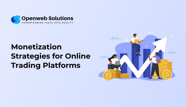 Online Trading Platform Monetization Strategies for Sustainable Growth