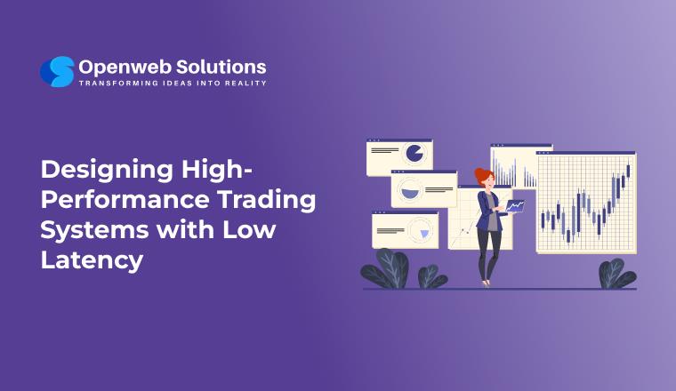 Designing High-Performance Trading Systems with Low Latency