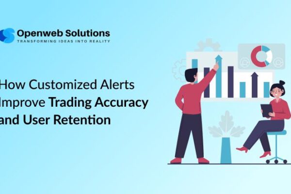 How Customized Alerts Improve Trading Accuracy and User Retention