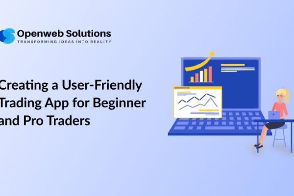 Creating a User-Friendly Trading App for Beginner and Pro Traders